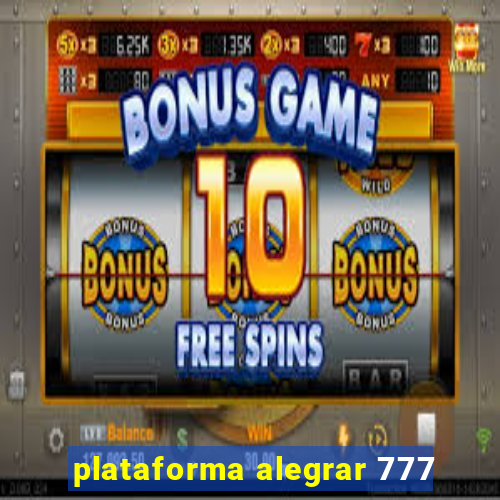 plataforma alegrar 777